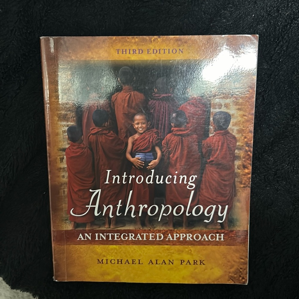 Introducing Anthropology and integrated approach 3rd by Michael Alan Park